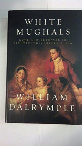 White Mughals: Love and Betrayal in Eighteenth-Century India Cover