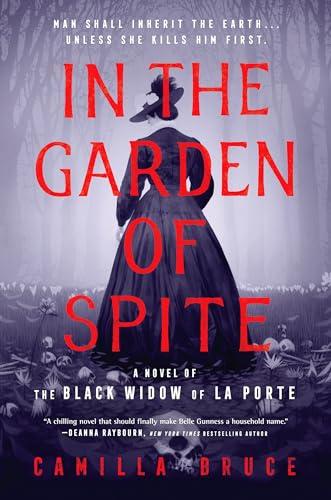 In the Garden of Spite: A Novel of the Black Widow of La Porte Cover