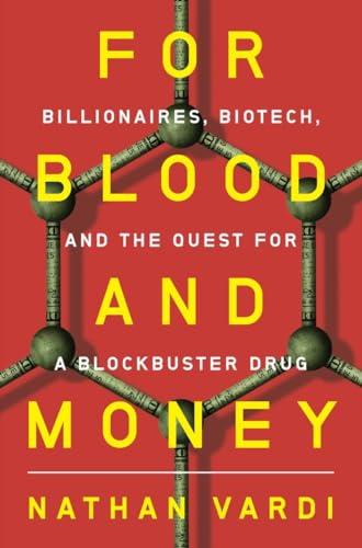 For Blood and Money: Billionaires, Biotech, and the Quest for a Blockbuster Drug Cover