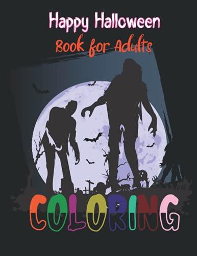 Happy Halloween Coloring Book for Adults: Adult Coloring Books Halloween: An Adult Coloring Book Featuring Fun and Easy Halloween Designs Illustrations, Quotes and Sayings, Large Print Cover