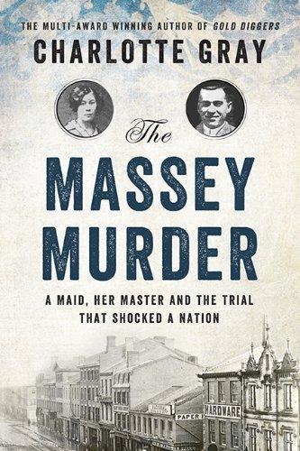 By Charlotte GRAY The Massey Murder: A Maid, Her Master and the Trial that Shocked a Country (First Edition, First Printing) [Hardcover] Cover