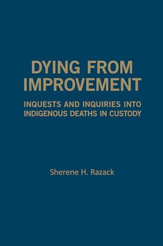 Dying from Improvement: Inquests and Inquiries into Indigenous Deaths in Custody Cover