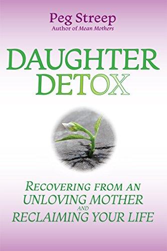 Daughter Detox: Recovering From An Unloving Mother and Reclaiming Your Life Cover