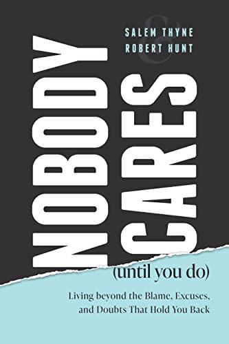 Nobody Cares (Until You Do): Living Beyond The Blame, Excuses and Doubts That Hold You Back Cover