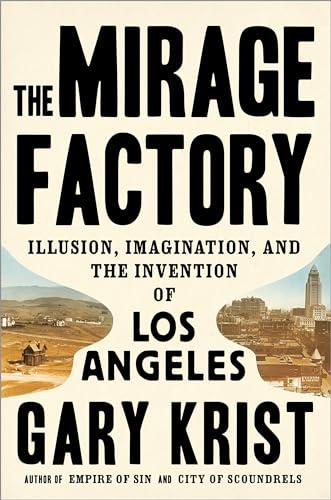 The Mirage Factory: Illusion, Imagination, and the Invention of Los Angeles Cover