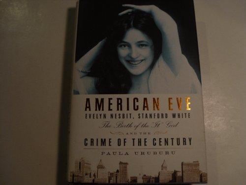 American Eve: Evelyn Nesbit, Stanford White: The Birth of the "It" Girl and the Crime of the Century Cover