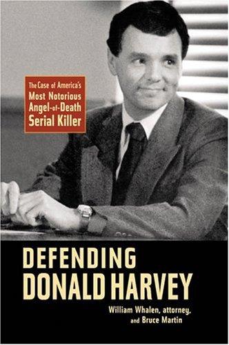 Defending Donald Harvey: The Case of America's Most Notorious Angel-of-Death Serial Killer Cover