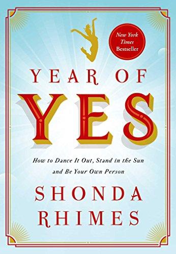 Year of Yes: How to Dance It Out, Stand In the Sun and Be Your Own Person Cover