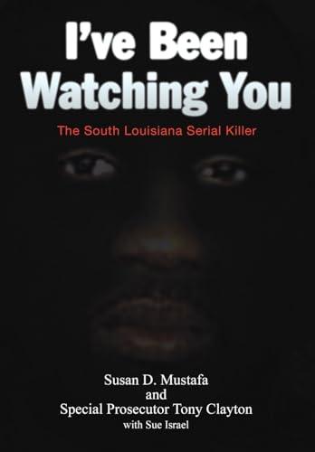I've Been Watching You: The South Louisiana Serial Killer Cover