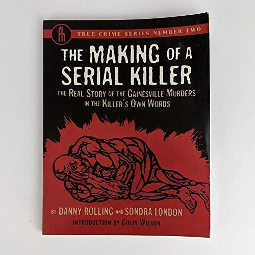 The Making of a Serial Killer: The Real Story of the Gainesville Student Murders in the Killer's Own Words (True Crime Series, 2) Cover