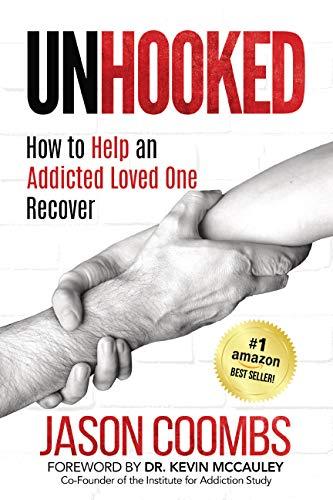 Unhooked: How to Help An Addicted Loved One Recover Cover