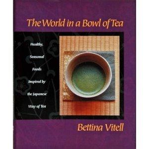 The World in a Bowl of Tea: Healthy, Seasonal Foods Inspired by the Japanese Way of Tea Cover