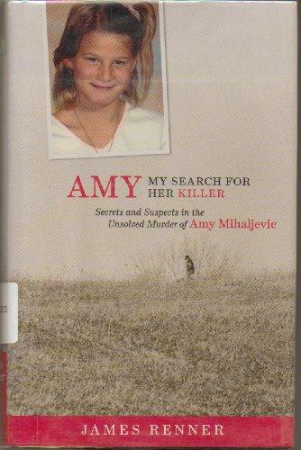 Amy: My Search for Her Killer: Secrets and Suspects in the Unsolved Murder of Amy Mihaljevic Cover