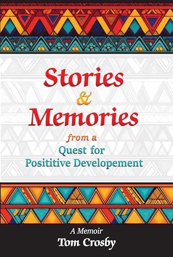 Stories & Memories: From a Quest for Positive Development - A Memoir Cover
