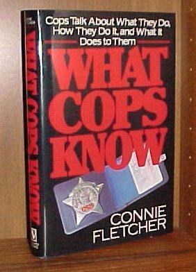 What Cops Know: Cops Talk About What They Do, How They Do It, and What It Does to Them Cover