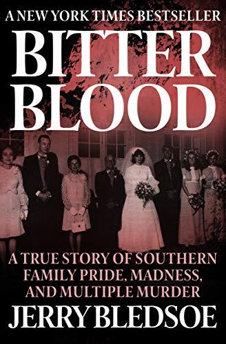 Bitter Blood: A True Story of Southern Family Pride, Madness, and Multiple Murder Cover