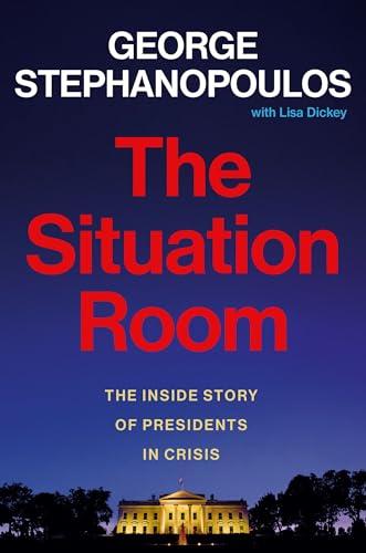 The Situation Room: The Inside Story of Presidents in Crisis Cover