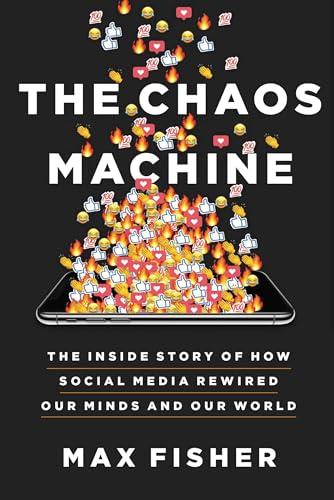 The Chaos Machine: The Inside Story of How Social Media Rewired Our Minds and Our World cover