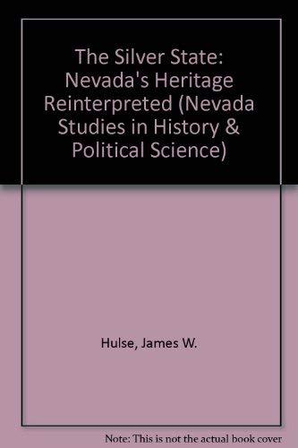The Silver State: Nevada's Heritage Reinterpreted (Nevada Studies in History & Political Science) Cover