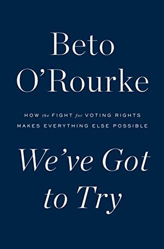 We've Got to Try: How the Fight for Voting Rights Makes Everything Else Possible Cover