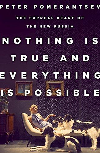 Nothing Is True and Everything Is Possible: The Surreal Heart of the New Russia Cover