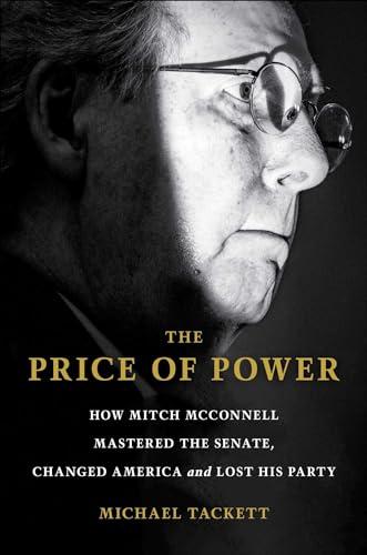 The Price of Power: How Mitch McConnell Mastered the Senate, Changed America, and Lost His Party Cover