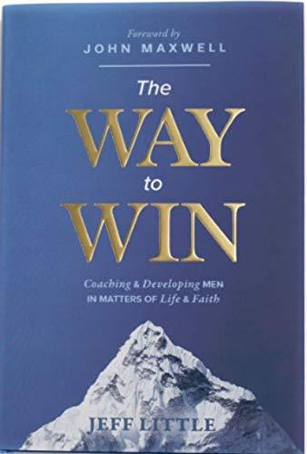 The Way to Win: Coaching & Developing Men in Matters of Life & Faith Cover