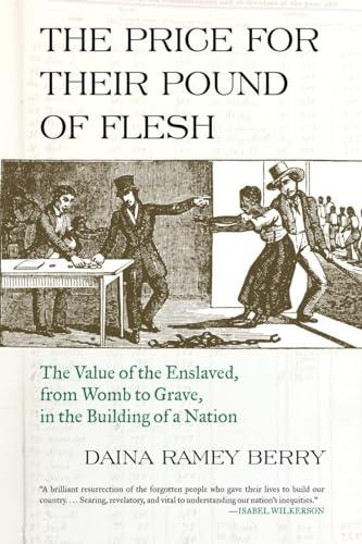 The Price for Their Pound of Flesh: The Value of the Enslaved, from Womb to Grave, in the Building of a Nation Cover