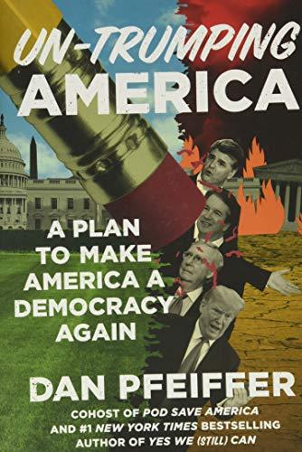 Un-Trumping America: A Plan to Make America a Democracy Again Cover