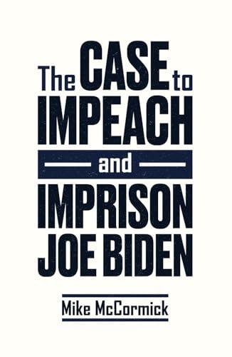 The Case to Impeach and Imprison Joe Biden Cover