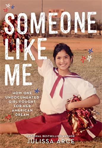 Someone Like Me: How One Undocumented Girl Fought for Her American Dream Cover