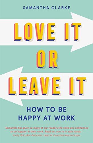 Love It Or Leave It: How to Be Happy at Work Cover