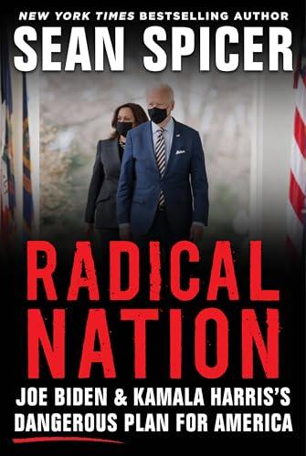 Radical Nation: Joe Biden and Kamala Harris’s Dangerous Plan for America Cover