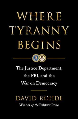 Where Tyranny Begins: The Justice Department, the FBI, and the War on Democracy cover