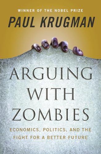 Arguing with Zombies: Economics, Politics, and the Fight for a Better Future Cover