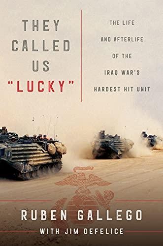 They Called Us "Lucky": The Life and Afterlife of the Iraq War's Hardest Hit Unit Cover