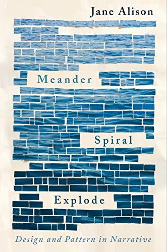 Meander, Spiral, Explode: Design and Pattern in Narrative Cover