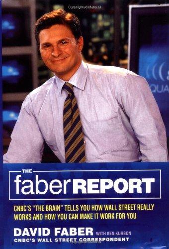 The Faber Report: CNBC's "The Brain" Tells You How Wall Street Really Works and How You Can Make It Work for You Cover