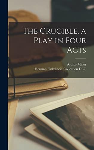 The Crucible, a Play in Four Acts Cover