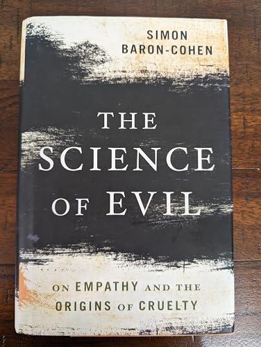 The Science of Evil: On Empathy and the Origins of Cruelty Cover