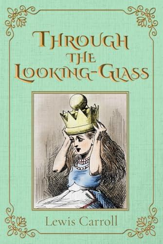 Through the Looking-Glass (Illustrated): The 1871 Classic Edition with Original Illustrations Cover