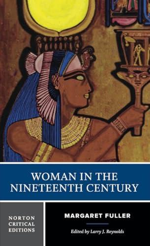 Woman in the Nineteenth Century: A Norton Critical Edition (Norton Critical Editions) Cover