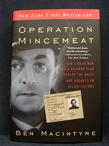 Operation Mincemeat: How a Dead Man and a Bizarre Plan Fooled the Nazis and Assured an Allied Victory Cover