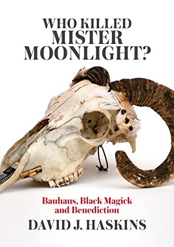 Who Killed Mister Moonlight?: Bauhaus, Black Magick and Benediction Cover