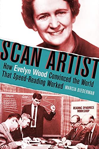 Scan Artist: How Evelyn Wood Convinced the World That Speed-Reading Worked Cover