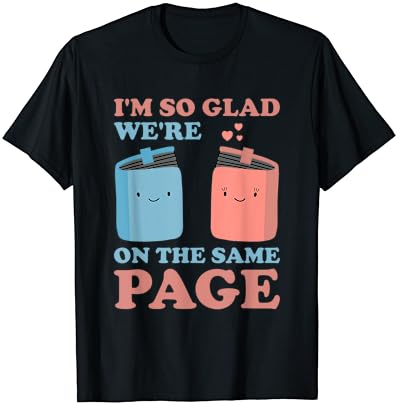 I'm So Glad We're On The Same Page - Book Lover Writer T-Shirt Cover