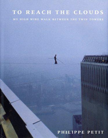 To Reach the Clouds: My High Wire Walk Between the Twin Towers Cover