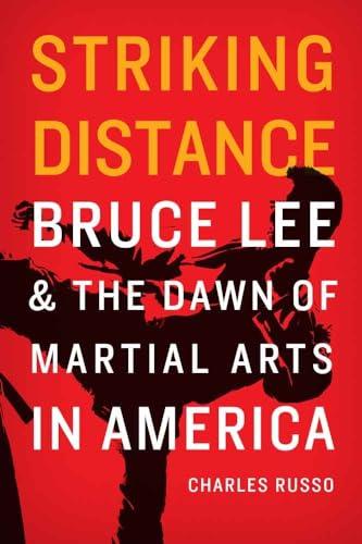 Striking Distance: Bruce Lee and the Dawn of Martial Arts in America Cover