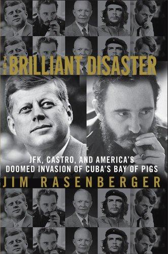 The Brilliant Disaster: JFK, Castro, and America's Doomed Invasion of Cuba's Bay of Pigs Cover