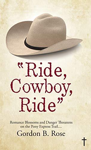 "Ride, Cowboy, Ride": Romance Blossoms and Danger Threatens on the Pony Express Trail... Cover